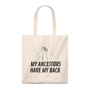 My Ancestors Have My Back Tote Bag - Self Sovereignty