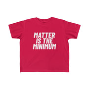 Matter Is The Minimum Youth Tee - Self Sovereignty