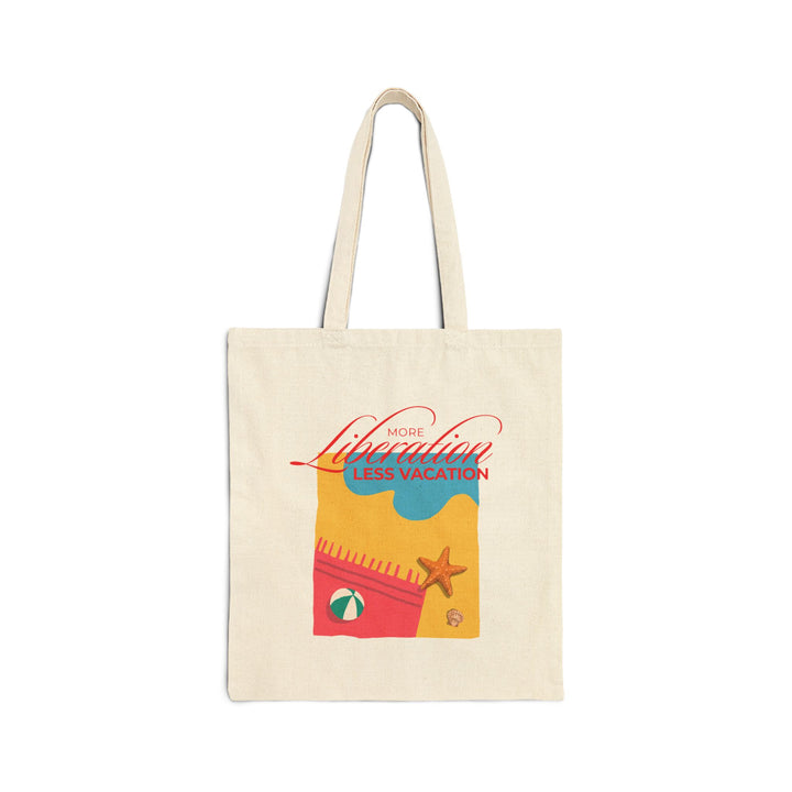 More Liberation, Less Vacation — Canvas Tote Bag