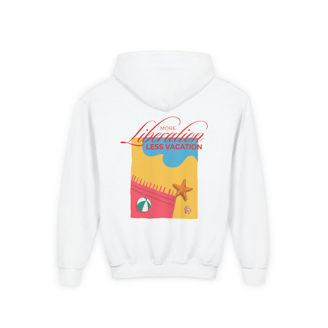 More Liberation, Less Vacation — Youth Hoodie