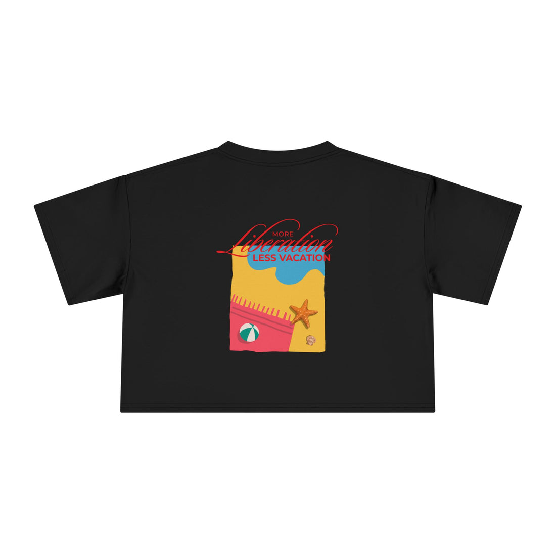More Liberation, Less Vacation — Crop Tee