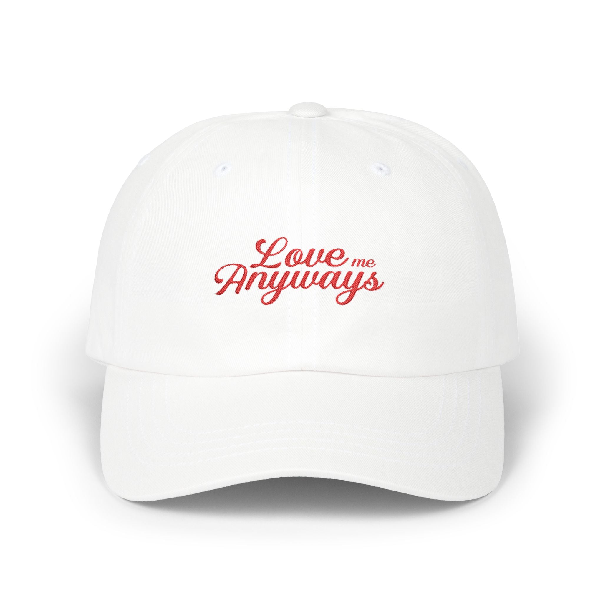 Love Me Anyways - Embroidered Cap