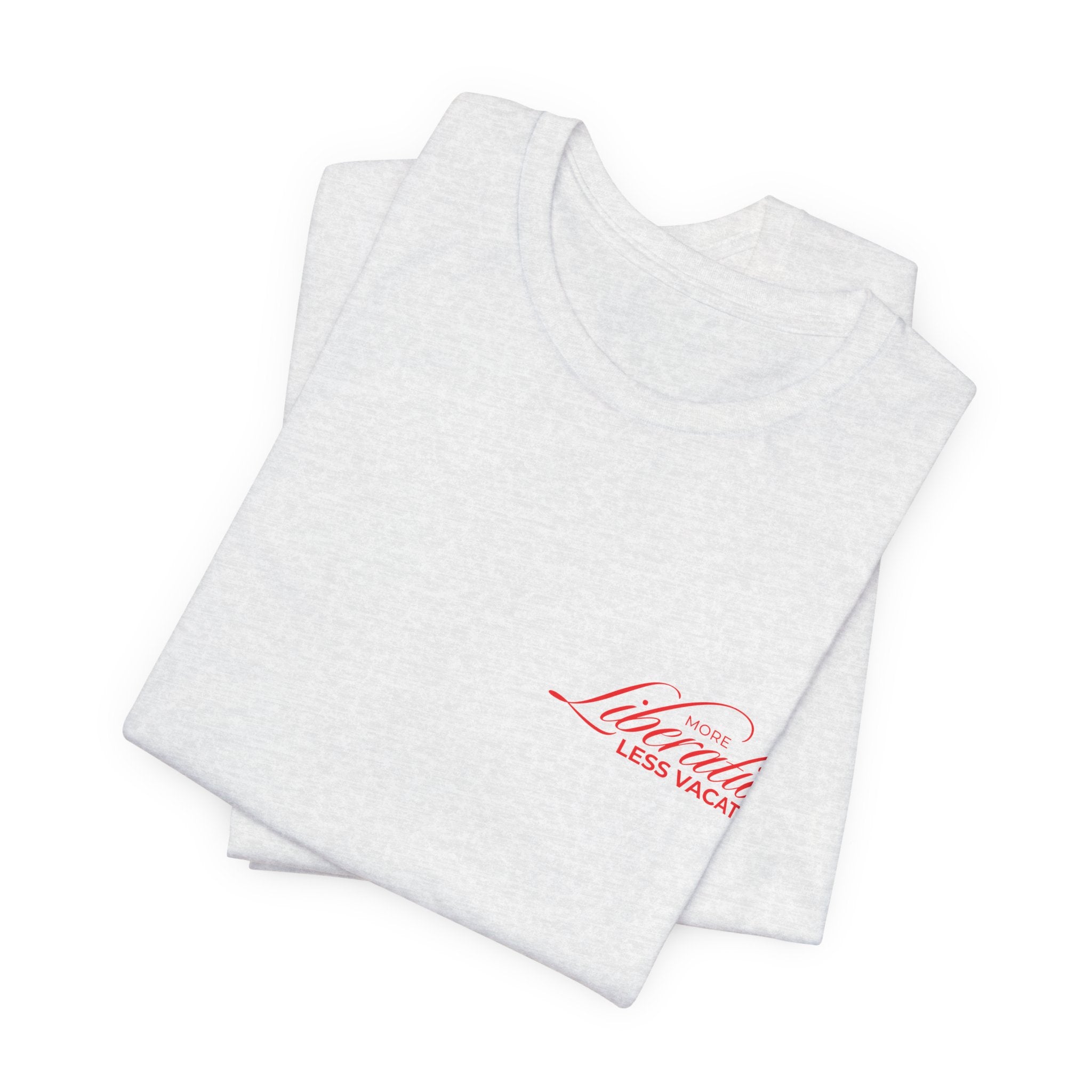 More Liberation, Less Vacation — Classic Tee