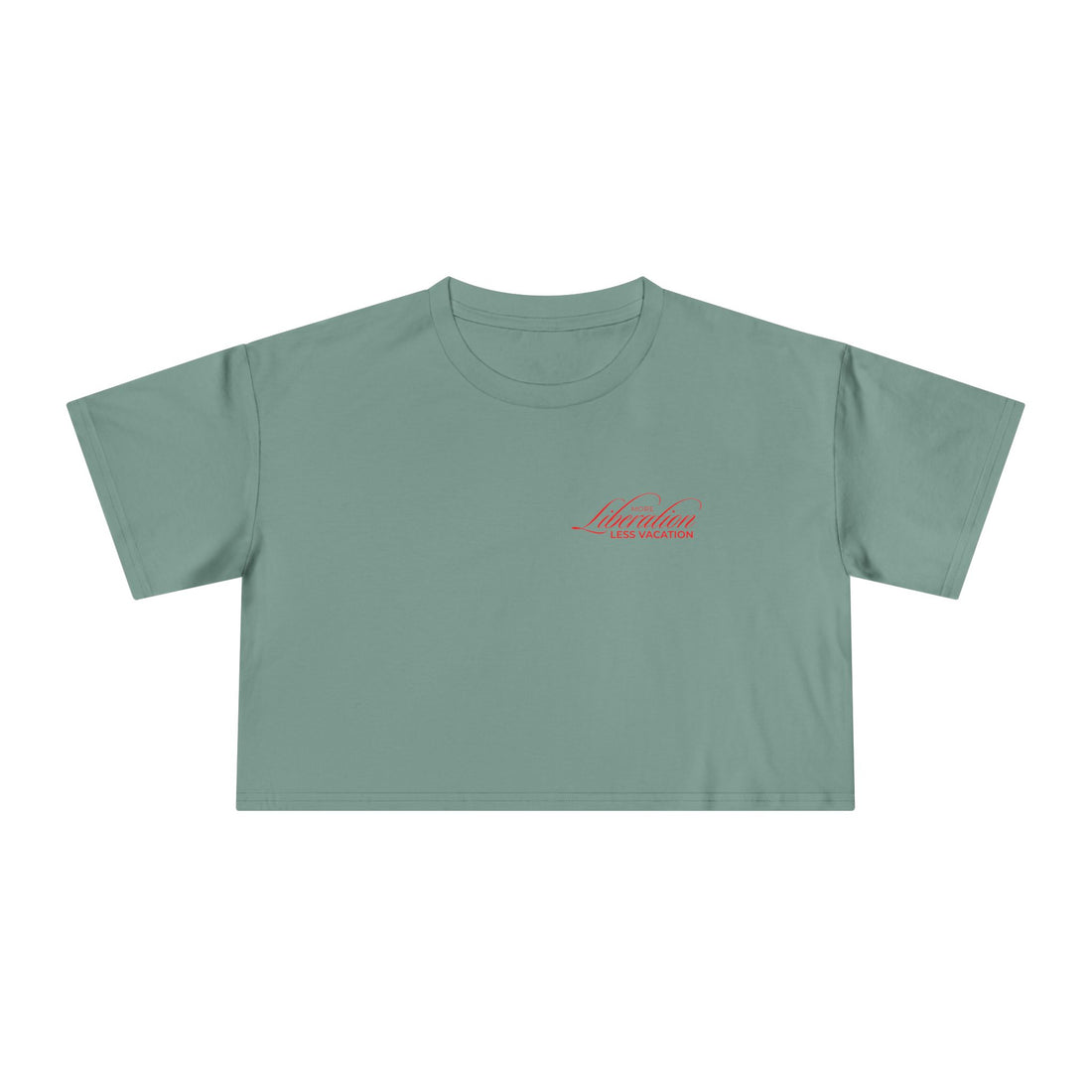 More Liberation, Less Vacation — Crop Tee
