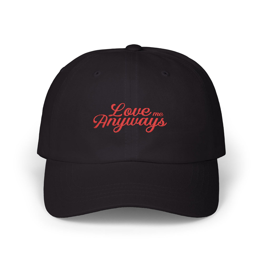 Love Me Anyways - Embroidered Cap