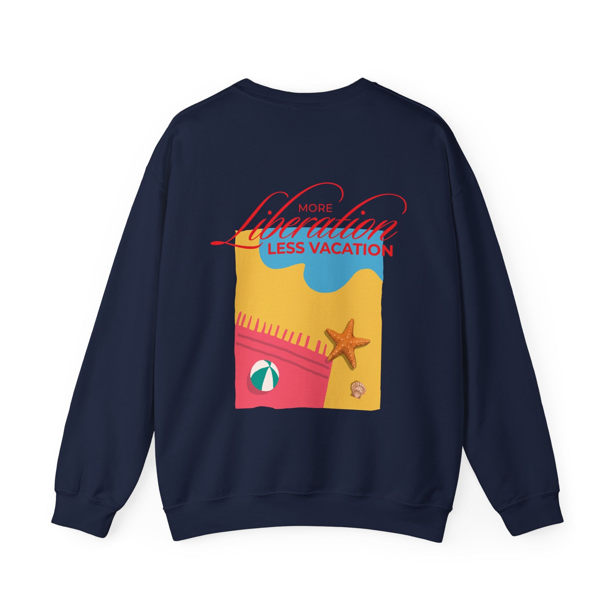 More Liberation, Less Vacation — Crewneck Sweatshirt