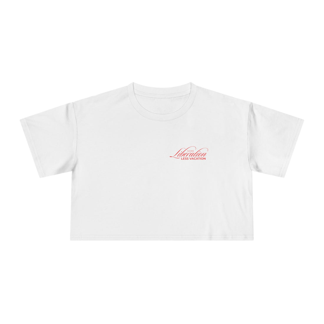 More Liberation, Less Vacation — Crop Tee
