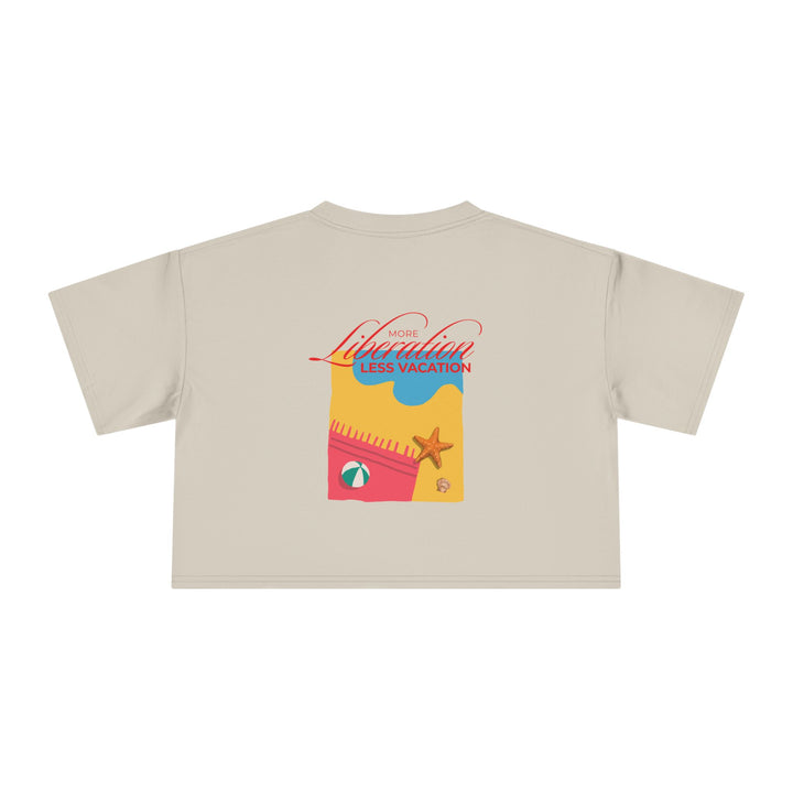 More Liberation, Less Vacation — Crop Tee