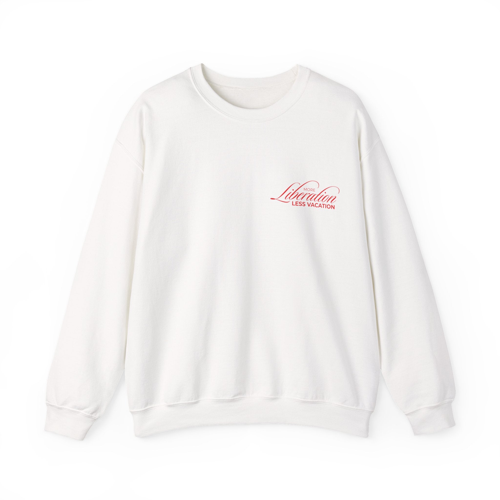 More Liberation, Less Vacation — Crewneck Sweatshirt