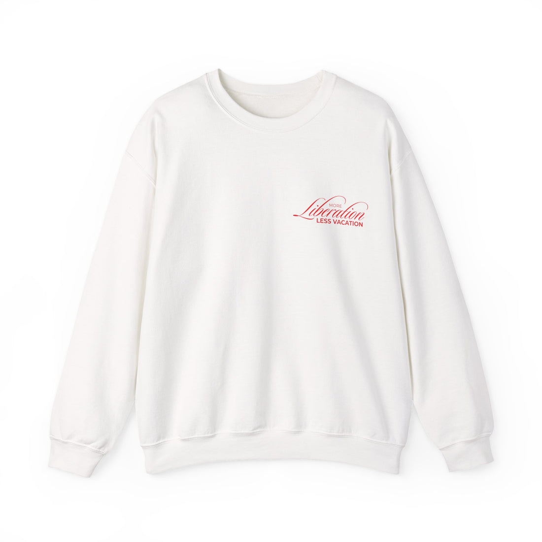 More Liberation, Less Vacation — Crewneck Sweatshirt