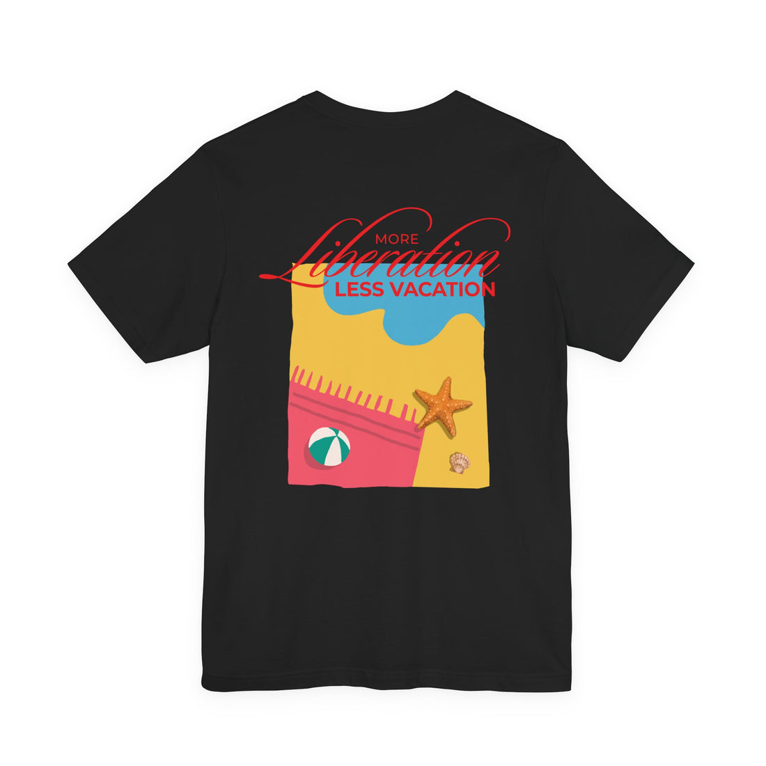 More Liberation, Less Vacation — Classic Tee
