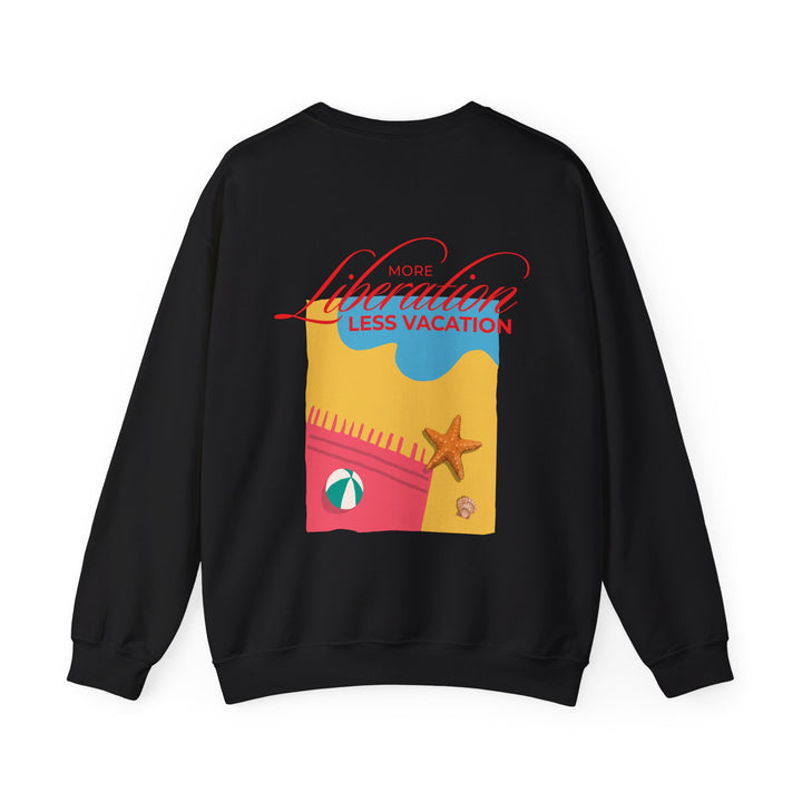 More Liberation, Less Vacation — Crewneck Sweatshirt