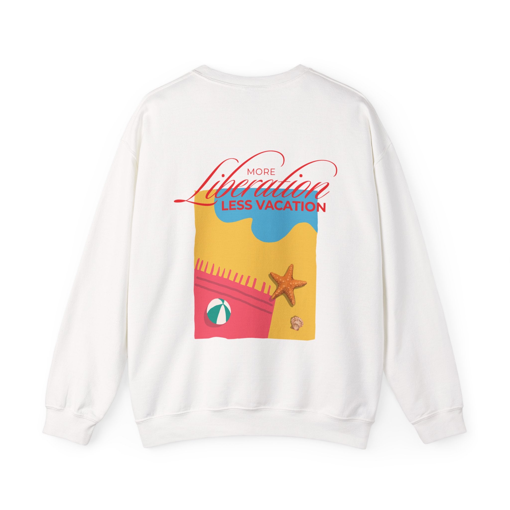More Liberation, Less Vacation — Crewneck Sweatshirt