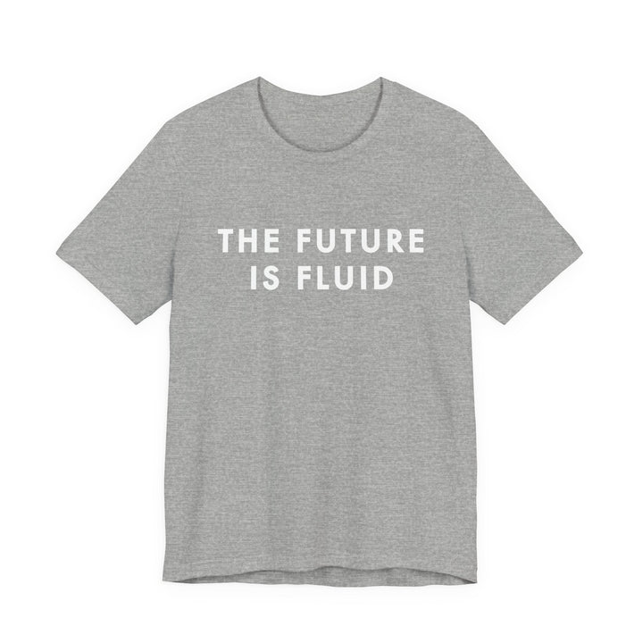 The Future Is Fluid Tee