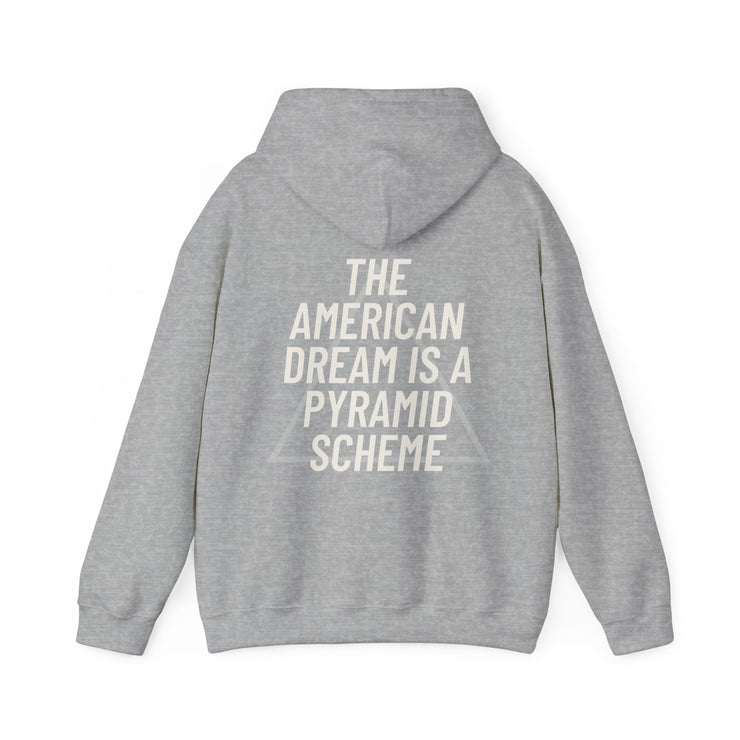 NEW! The American Dream Is A Pyramid Scheme Hoodie