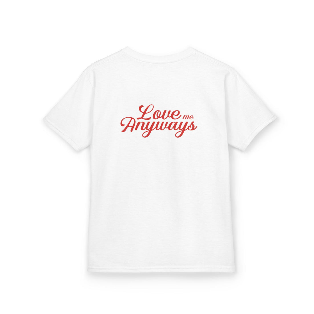 Love Me Anyways- Kids Tee