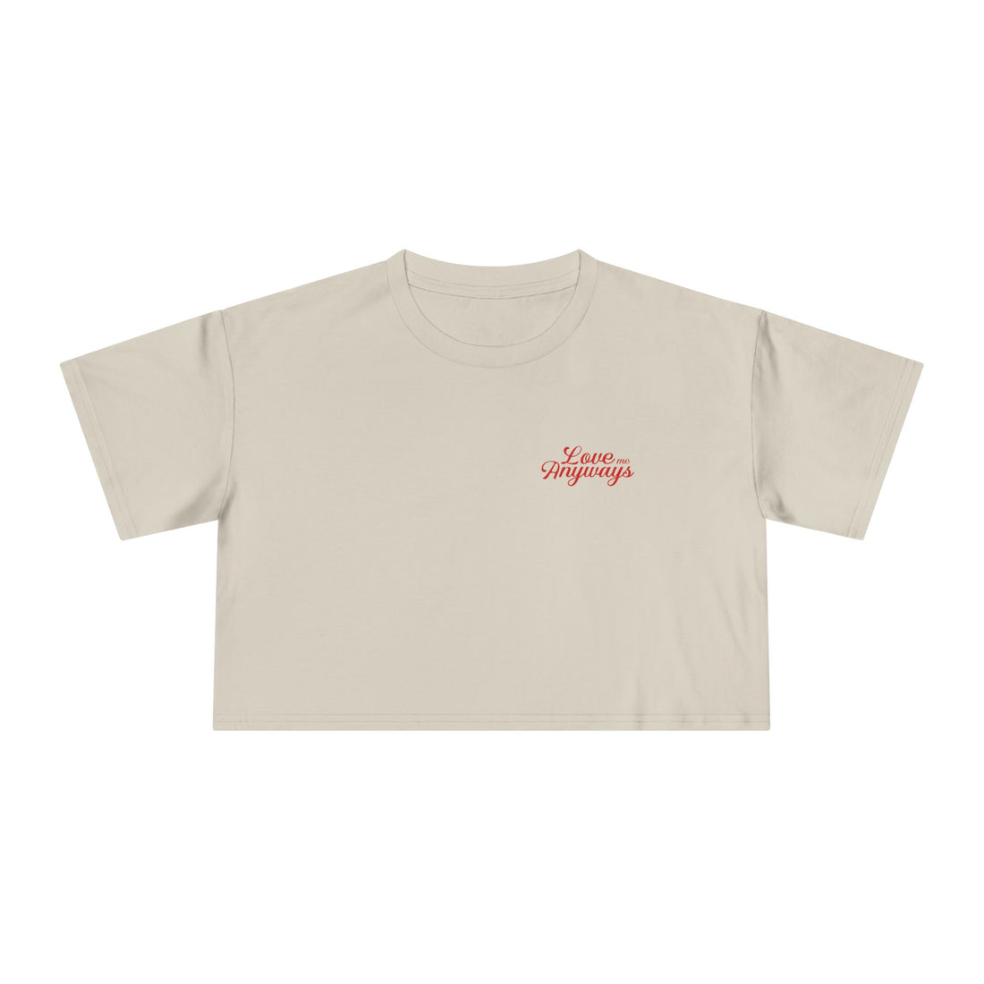 Love Me Anyways — Crop Tee