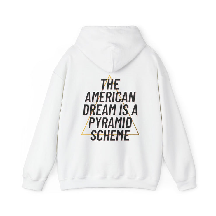 NEW! The American Dream Is A Pyramid Scheme Hoodie