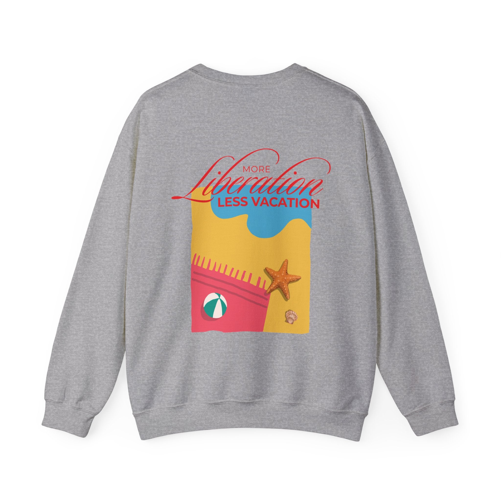 More Liberation, Less Vacation — Crewneck Sweatshirt