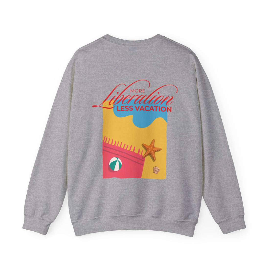 More Liberation, Less Vacation — Crewneck Sweatshirt