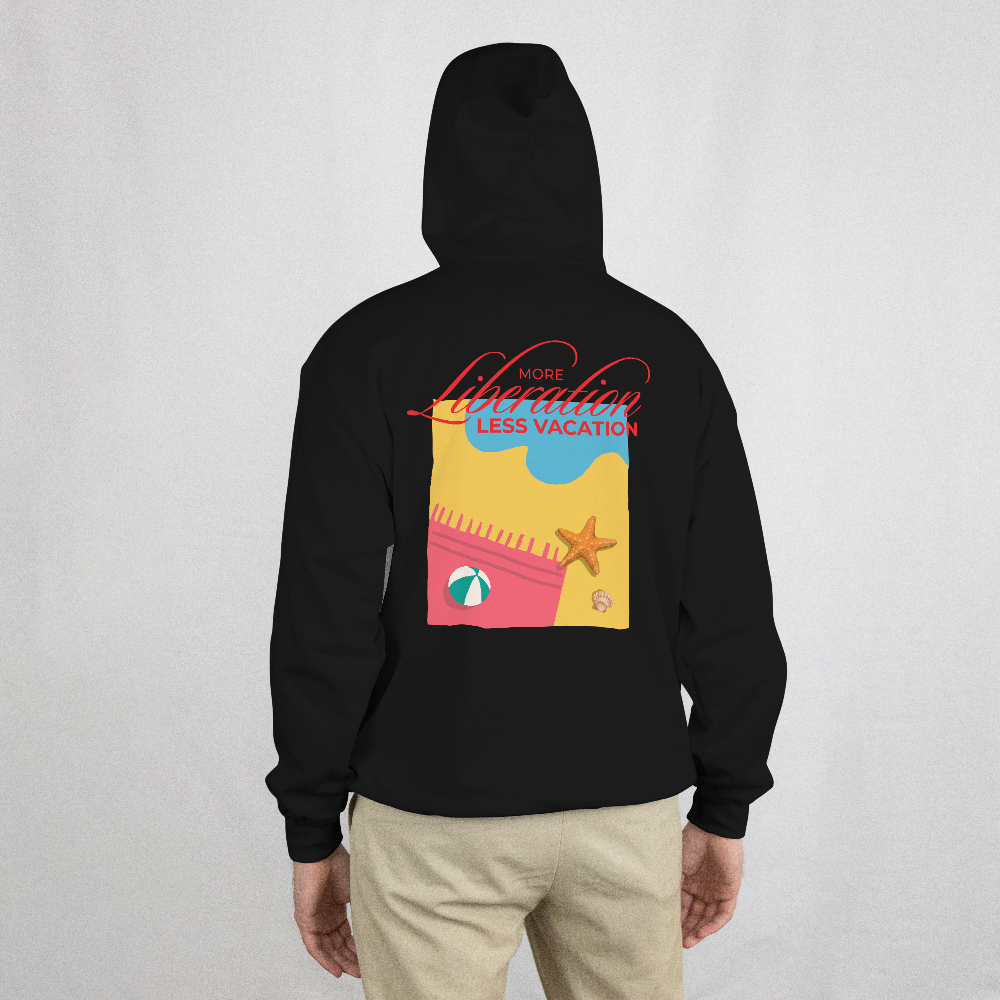 More Liberation, Less Vacation — Graphic Hoodie