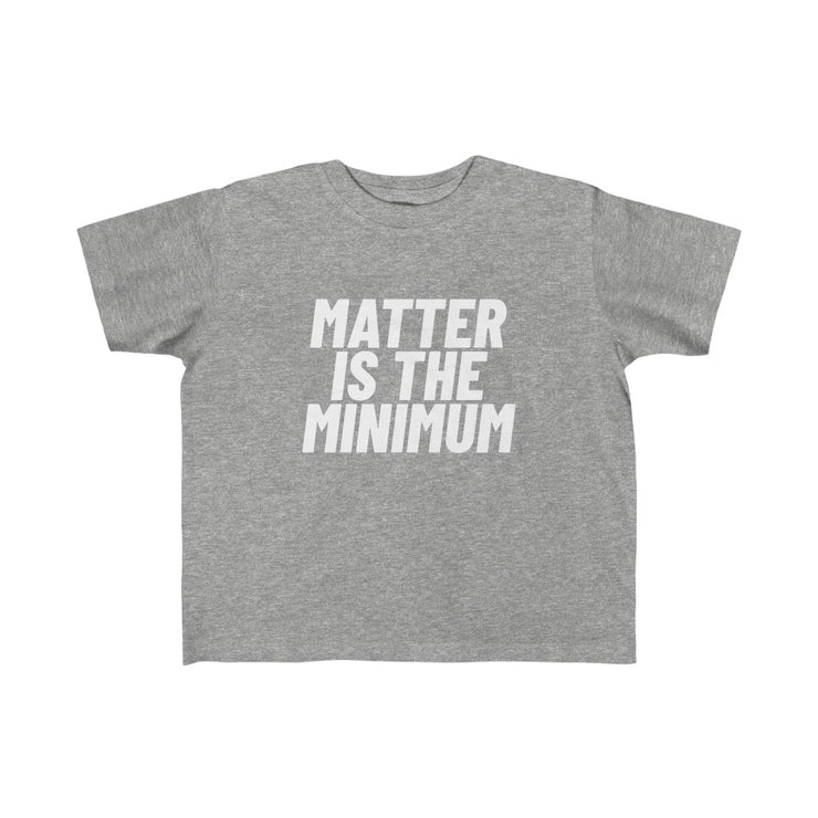Matter Is The Minimum Youth Tee - Self Sovereignty