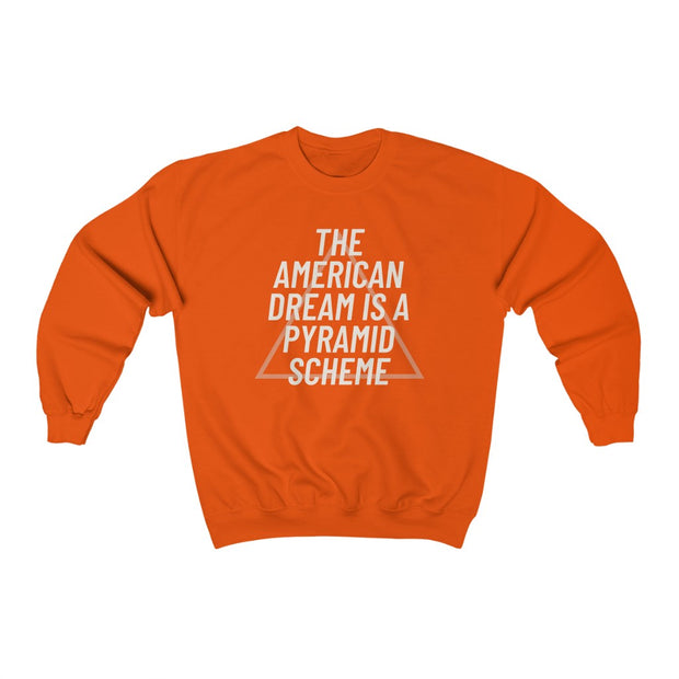 NEW! The American Dream Is A Pyramid Scheme Sweatshirt (New Colours!) - Self Sovereignty