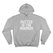 Limited Edition! Matter Is The Minimum Champion Hoodie - Self Sovereignty
