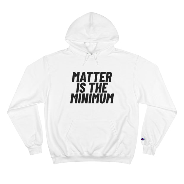 Limited Edition! Matter Is The Minimum Champion Hoodie - Self Sovereignty