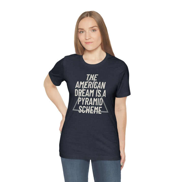 NEW! The American Dream Is A Pyramid Scheme Tee - Self Sovereignty