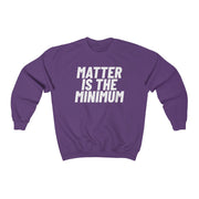 Matter Is The Minimum Crewneck Sweatshirt (New Colours!) - Self Sovereignty