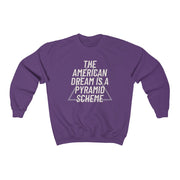 NEW! The American Dream Is A Pyramid Scheme Sweatshirt (New Colours!) - Self Sovereignty