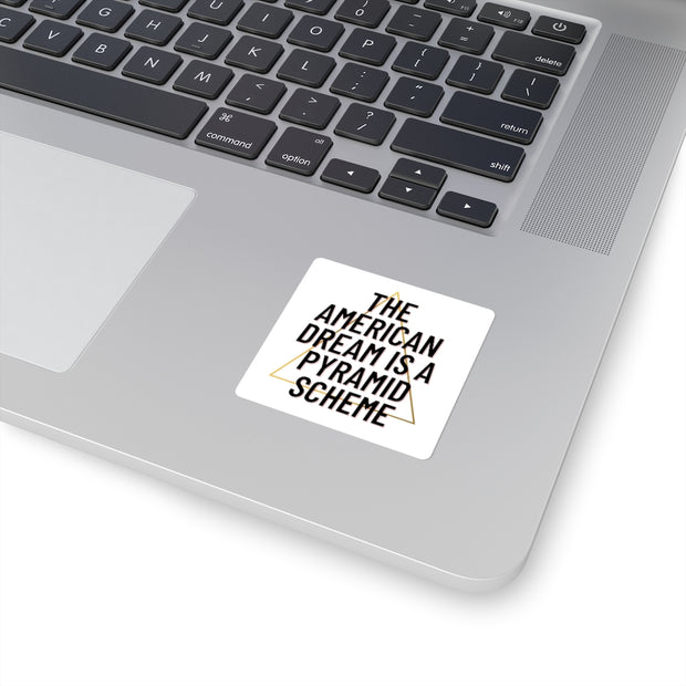 The American Dream Is A Pyramid Scheme Square Sticker - Self Sovereignty